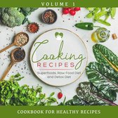 Cooking Recipes Volume 1 - Superfoods, Raw Food Diet and Detox Diet: Cookbook for Healthy Recipes