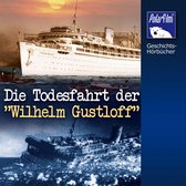 Die Todesfahrt der "Wilhelm Gustloff"