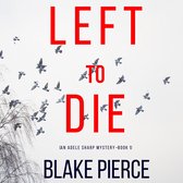 Left To Die (An Adele Sharp Mystery—Book One)