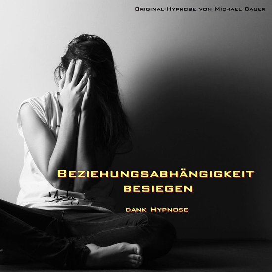 Beziehungsabhängigkeit besiegen - dank Hypnose - cover