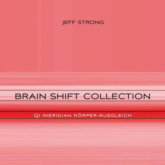 Brain Shift Collection - Qi Meridian Körper-Ausgleich - cover