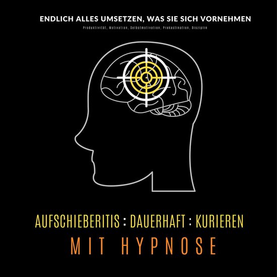 Aufschieberitis kurieren mit Hypnose: Endlich umsetzen, was  ... - cover