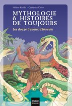 Mythologie et histoires de toujours 2 - Mythologie et histoires de toujours - Les douze travaux d'Hercule dès 9 ans