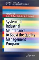 SpringerBriefs in Applied Sciences and Technology - Systematic Industrial Maintenance to Boost the Quality Management Programs