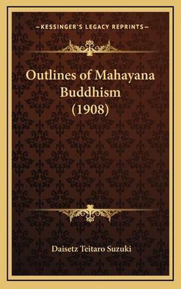 Outlines Of Mahayana Buddhism (1908) van Daisetz Teitaro Suzuki