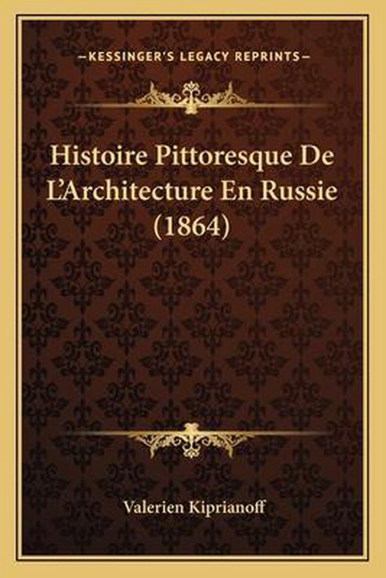 Histoire Pittoresque de L'Architecture En Russie (1864)