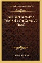 Aus Dem Nachlasse Friedrichs Von Gentz V2 (1868)