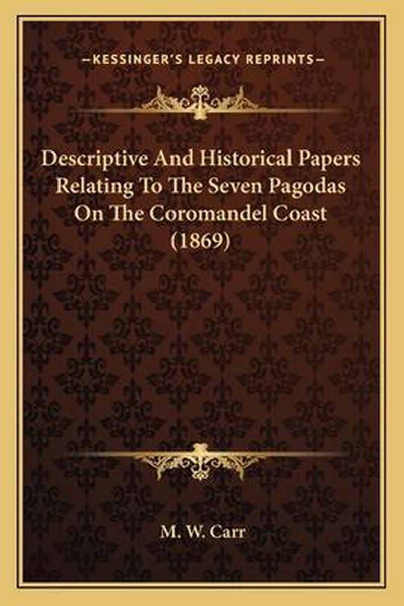 Descriptive And Historical Papers Relating To The Seven Pagodas On The Coromandel Coast (1869) van