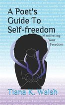 A Poet's Guide To Self-Freedom