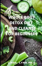 Whole Body Detox Diet and Cleanse for Beginners