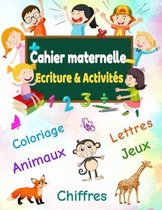 Cahier Maternelle ecriture et activite: Lettre -Chiffre -Jeux -Coloriage et animaux