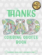Thanks Dad Coloring Quotes Book: A quotes Coloring Book for Your Father, Son, Dads or Dad