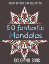 50 fantastic Mandalas: Great Designs for Relaxation Coloring book
