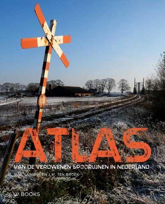 Boek cover Atlas van de verdwenen spoorlijnen in Nederland van Victor Lansink (Hardcover)
