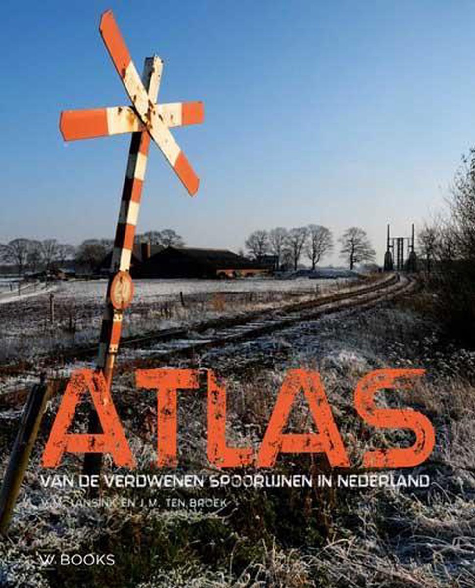 Atlas van de verdwenen spoorlijnen in Nederland - Victor Lansink