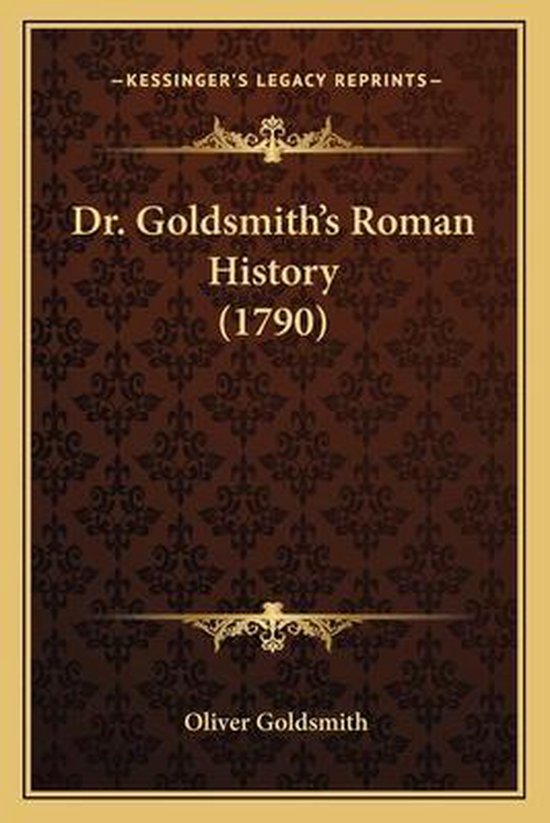 Dr. Goldsmith's Roman History (1790), Oliver Goldsmith 9781166046552