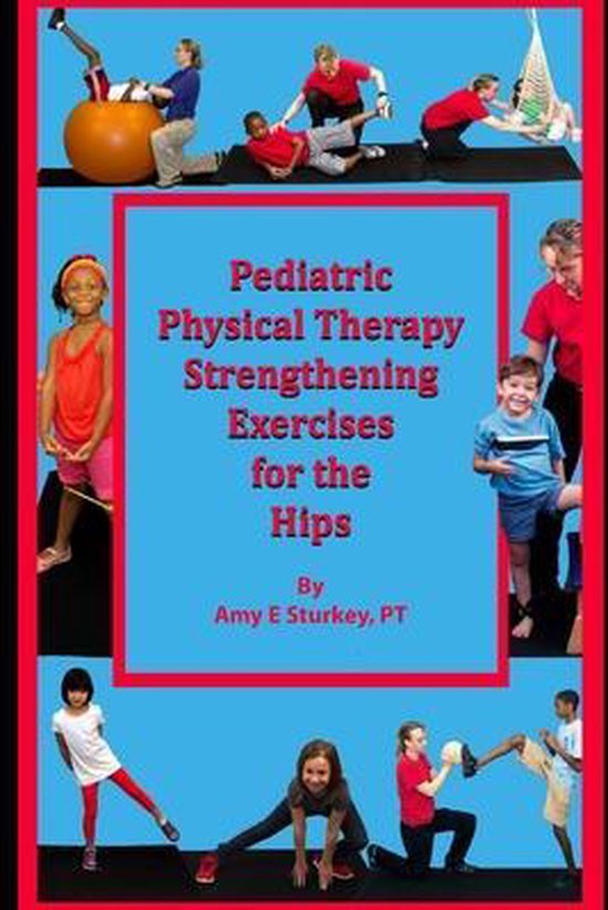 Pediatric Physical Therapy Strengthening Exercises of the Hips, Amy Sturkey Pt
