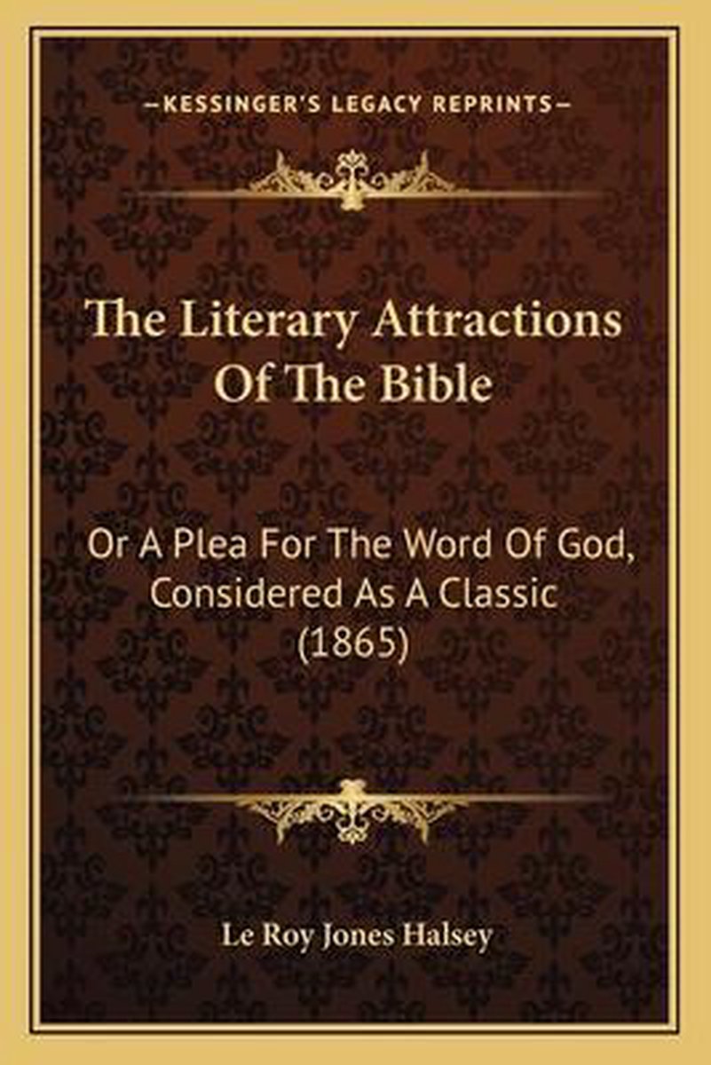 The Literary Attractions Of The Bible van Le Roy Jones Halsey