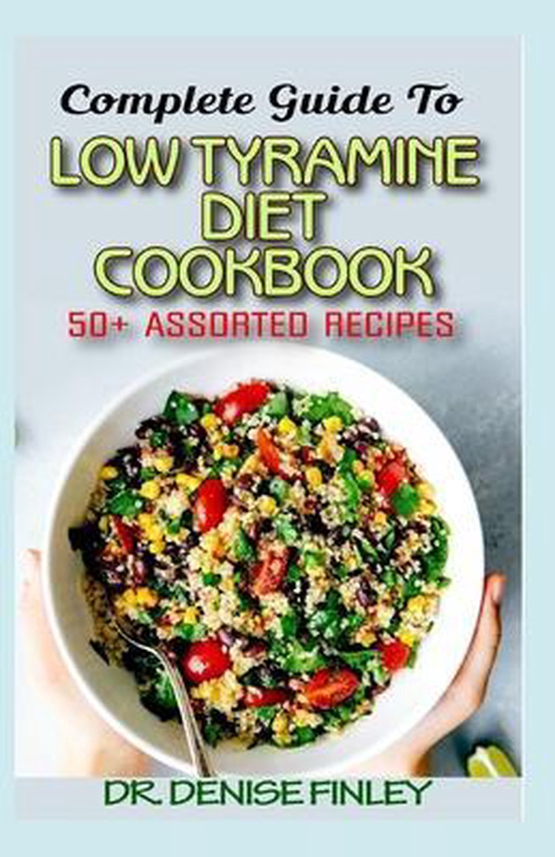 Bol Com Complete Guide To Low Tyramine Diet Cookbook Dr Denise Finley Boeken