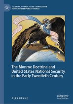 Security, Conflict and Cooperation in the Contemporary World - The Monroe Doctrine and United States National Security in the Early Twentieth Century