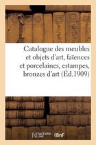 Catalogue de Meubles Et Objets d'Art, Faïences Et Porcelaines, Estampes, Bronzes d'Art