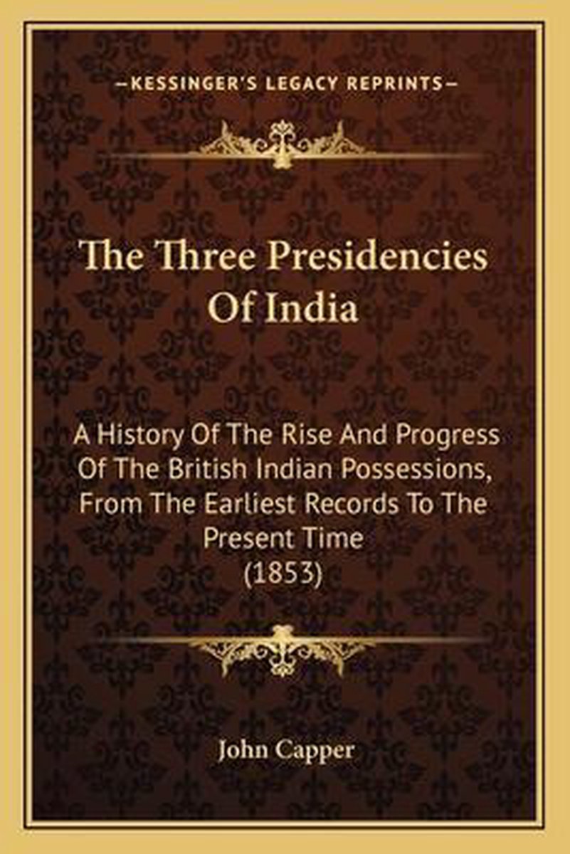 The Three Presidencies Of India van John Capper