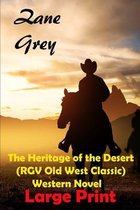 The Heritage of the Desert (RGV Old West Classic) Western Novel Large Print
