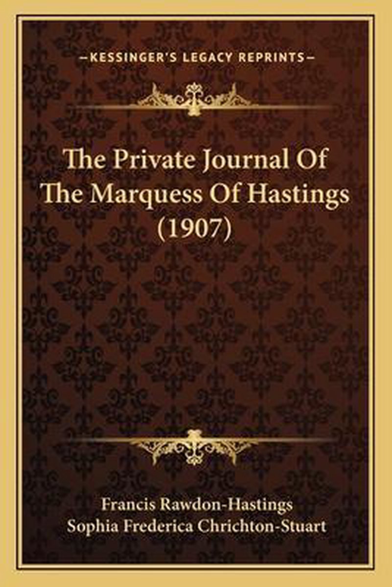 The Private Journal Of The Marquess Of Hastings (1907) van Francis Rawdonhastings