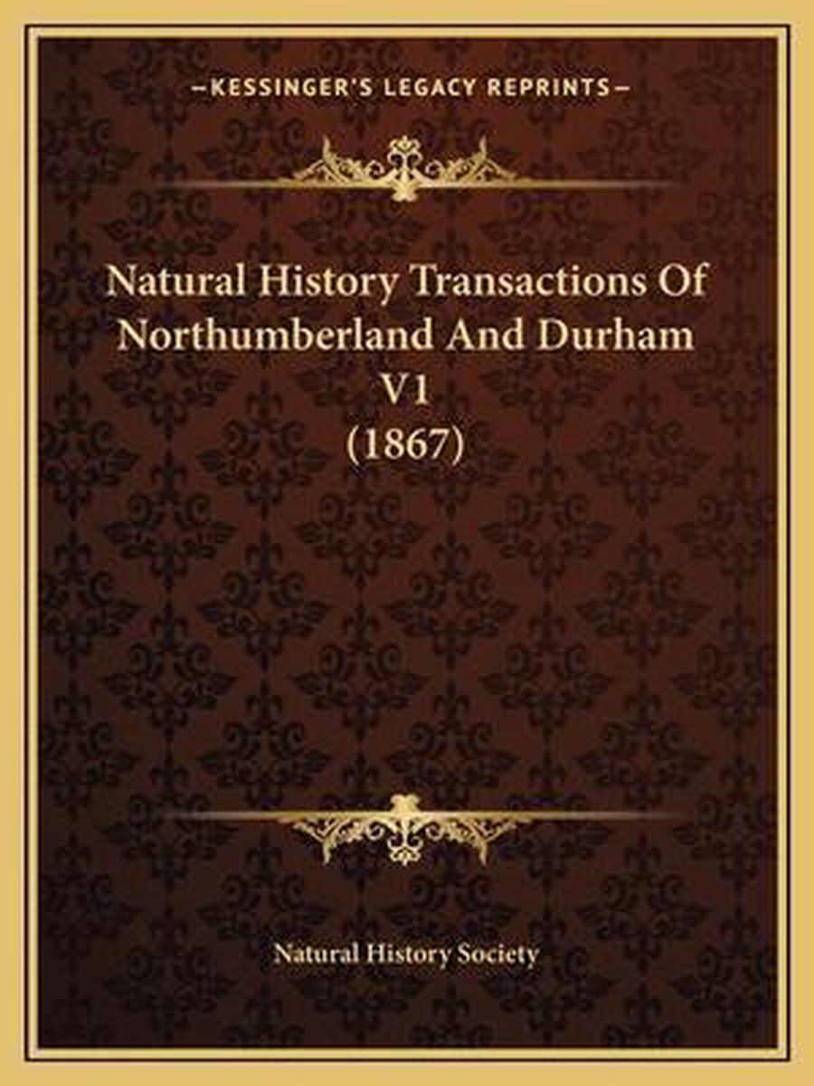 Natural History Transactions Of Northumberland And Durham V1 (1867) van Natural History Society