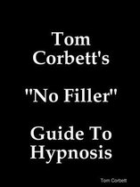 Tom Corbett's  No Filler  Guide To Hypnosis