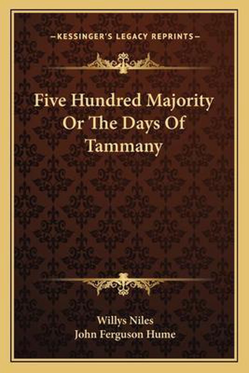 Five Hundred Majority Or The Days Of Tammany van Willys Niles