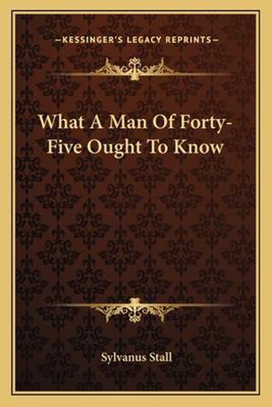 What a Man of Forty-Five Ought to Know - cover