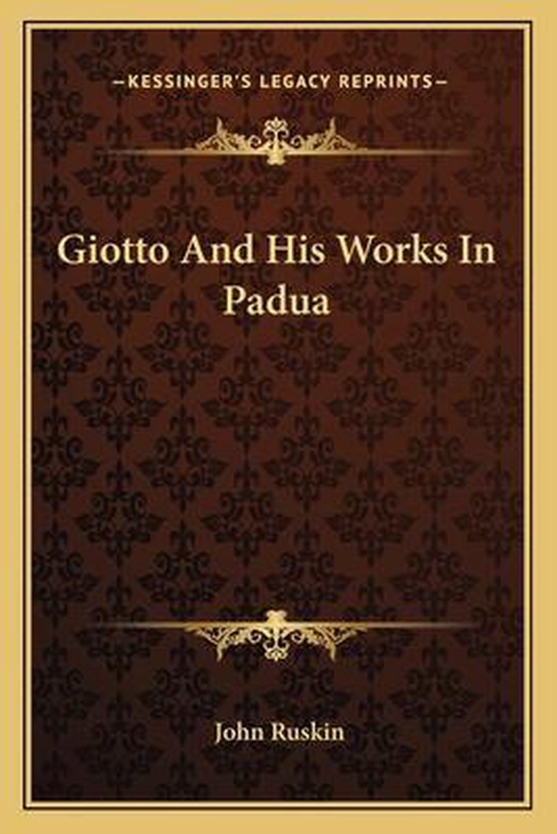 Giotto And His Works In Padua van Lld John Ruskin