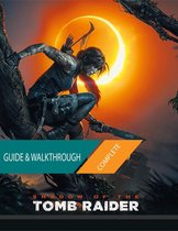 Shadow of the Tomb Raider: The Complete Guide & Walkthrough