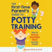 The First-Time Parent's Guide to Potty Training