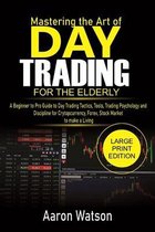 Beginners Mastering the Art of Day Trading For the ELderly