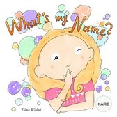 What's My Name? KARIE