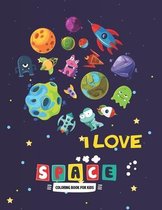 I Love Space Coloring Book for Kids