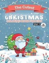 The Cutest Christmas Coloring Book For Kids Vol 1