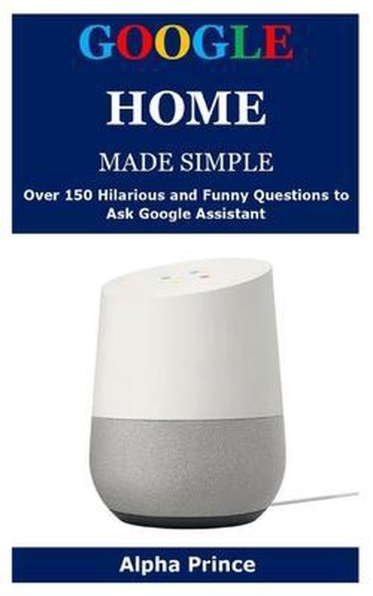 Google Home Made Simple | 9798649498142 | Alpha Prince | Boeken | bol.com