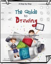 The Guide to Drawing-The Guide to Drawing for Kids