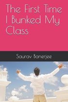 The First Time I Bunked My Class
