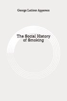 The Social History of Smoking