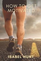 How to Get Motivated