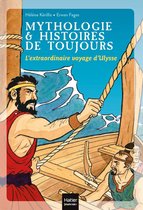 Mythologie et histoires de toujours 8 - Mythologie et histoires de toujours - L'extraordinaire voyage d'Ulysse dès 9 ans