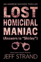 Lost Homicidal Maniac (Answers to Shirley )