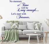 Muursticker No Measure Of Time Will Be Long Enough Let's Start Forever - Donkerblauw - 80 x 48 cm - slaapkamer woonkamer engelse teksten