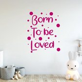 Muursticker Born To Be Loved - Roze - 48 x 60 cm - baby en kinderkamer - teksten en gedichten alle muurstickers baby en kinderkamer