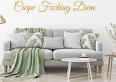 Carpe Fucking Diem -  Goud -  160 x 26 cm  -  woonkamer  slaapkamer  alle - Muursticker4Sale