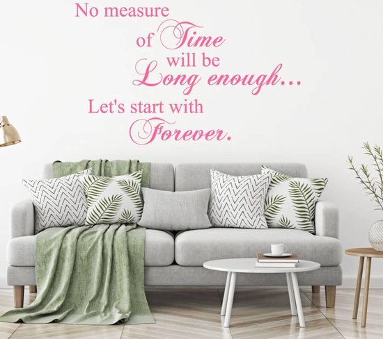 Muursticker No Measure Of Time Will Be Long Enough Let's Start Forever - Roze - 120 x 72 cm - slaapkamer woonkamer alle